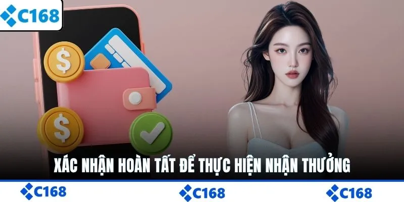 Xác nhận hoàn tất để thực hiện nhận thưởng