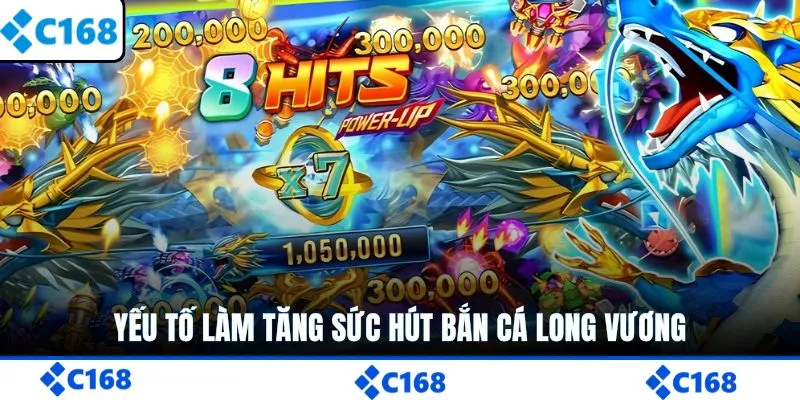 Yếu tố làm tăng sức hút của tựa game bắn cá Long Vương